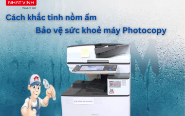 Cách khắc tinh nồm ẩm, bảo vệ sức khoẻ máy Photocopy